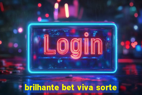 brilhante bet viva sorte